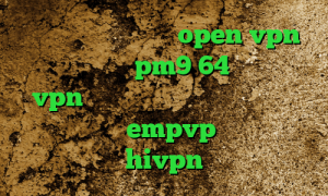 دانلود کانکشن رایگان open vpn دانلود کانکشن pm9 64 بیتی خرید vpn قوی و پرسرعت کاهش پینگ ایرانسل پابجی اپلیکیشن empvp کانکشن هوشمند hivpn