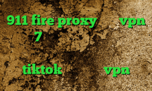 911 fire proxy خرید vpn ویندوز 7 کاهش پینگ فری فایر وی پی ان از کشور اروگوئه وی پی ان برای tiktok کریو میکر vpn