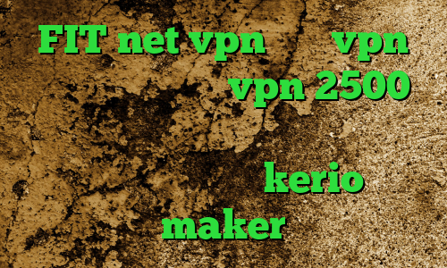 FIT net vpn خرید vpn سرور کانادا خرید vpn 2500 تومان بهترین وی پی ان از کشور عربستان سعودی خرید کریو kerio maker