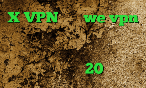 X VPN سایت we vpn ضد فیلتر یوتیوب آنتی فیلتر تونل کانکشن استرینگ در سی شارپ دانلود کانکشن هوشمند 20اسپید