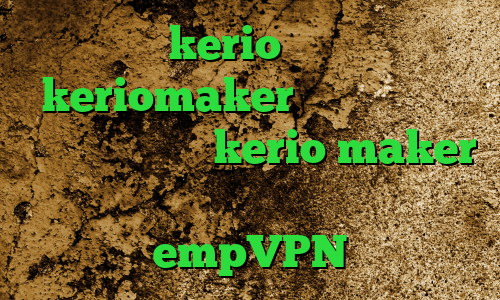 خرید kerio دو کاربره keriomaker کانکشن هوشمند آریا خرید کریو kerio maker فیلترشکن مخصوص هواوی empVPN