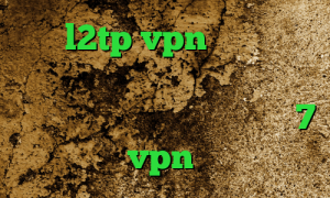 خرید l2tp vpn دانلود آنتی فیلتر شکن مولتی وی پی ان کانکشن هوشمند اندروید کانکشن ویندوز 7 خرید vpn تپش نت