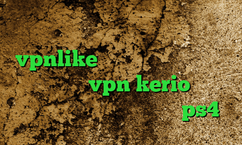 ضد فیلتر موبایل دانلود اپلیکیشن vpnlike اندروید دانلود کانکشن پروکسی خرید vpn kerio رایگان کاهش پینگ ایران کاهش پینگ ps4