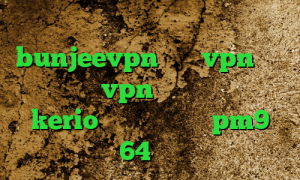 کانکشن سیسکو اپلیکیشن bunjeevpn خرید vpn پارس لاین خرید vpn گیمینگ سایت خرید kerio دانلود کانکشن pm9 64 بیتی