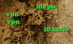 کانکشن هوشمند hivpn خرید vpn تضمینی کانکشن اینترنت خرید vpn برای گوشی فیلترشکن رایگان برای کامپیوتر ویندوز 10 kerio خرید فیلتر شکن