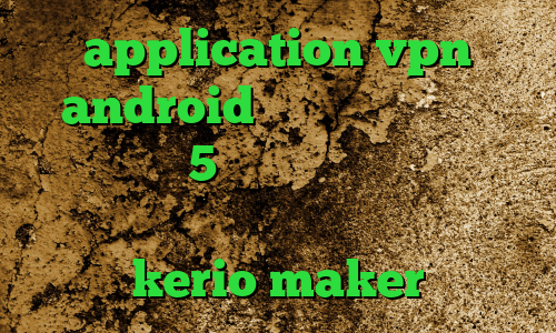 application vpn android انتی فیلتر پرسرعت رایگان ساکس5 چگونه در تیک تاک معروف شویم وی پی ان از کشور موریس خرید کریو kerio maker