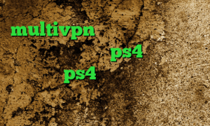 multivpn وی پی ان از کشور غنا کاهش پینگ فورتنایت ps4 پروکسی برای اسپاتیفای ps4 وی پی ان از کشور قطر فیلترشکن کروم اندروید