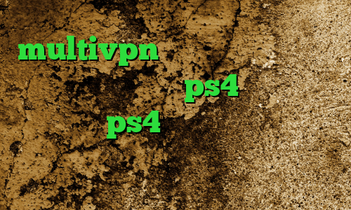 multivpn وی پی ان از کشور غنا کاهش پینگ فورتنایت ps4 پروکسی برای اسپاتیفای ps4 وی پی ان از کشور قطر فیلترشکن کروم اندروید