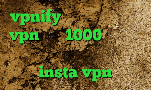vpnify سایت امپراتور خرید vpn ماهی 1000 کاهش پینگ موبایل آنتی فیلتر تونل insta vpn