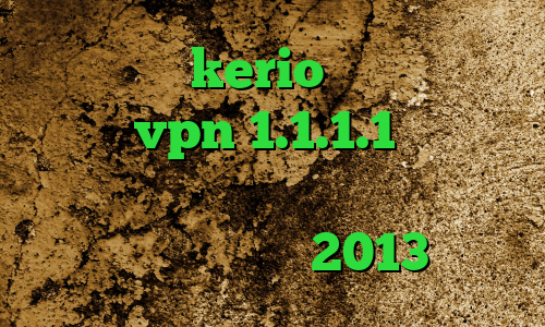 خرید فیلتر kerio کانکشن موبایل کجاست vpn 1.1.1.1 اینترنت کانکشن شیرینگ کاهش پینگ تا ۵۰ آنتی فیلتر رایگان 2013