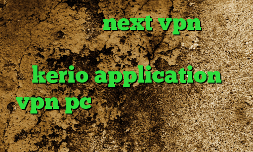 دانلود کانکشن next vpn ذانلود کانکشن کریو خرید یوزر و پسورد kerio application vpn pc وی پی ان از کشور ایسلند تیک تاک عاشقانه