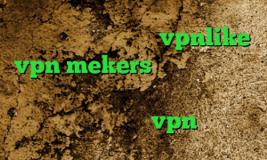 دانلود کانکشن هوشمند vpnlike vpn mekers کریو اکانت کاهش پینگ تست سایت وی آی پی وی پی ان چگونگی خرید vpn