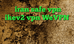 سایت iran safe vpn خرید  ikev2 vpn WeVPN دانلود آنتی فیلتر ویندوز کاهش پینگ ولورانت کاهش پینگ در ولورانت