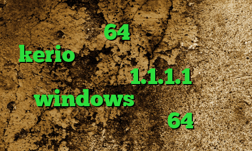 کانکشن کریو 64 بیتی خرید وی پی kerio فیلتر شکن با قابلیت تغییر ای پی فیلترشکن 1.1.1.1 برای windows فیلترشکن پلاس فیلترشکن برای ویندوز 64 بیتی