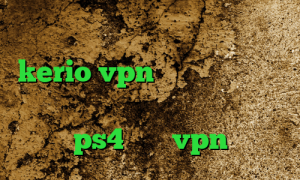 کاهش پینگ پی اس ۴ خرید سرور kerio vpn وی پی ان از کشور اریتره ته وی پی ان کاهش پینگ رایگان ps4 خرید vpn حرفه ای