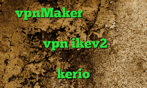vpnMaker دانلود کانکشن اینترنت آنتی فیلتر پریمیوم خفن ترین خرید vpn ikev2 برای ویندوزفون دانلود کانکشن جدید kerio
