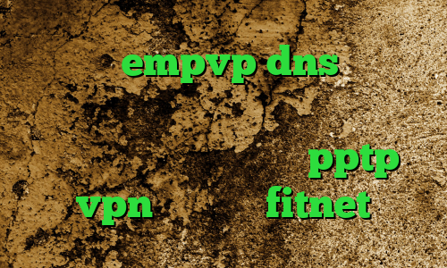 اپلیکیشن empvp dns برای رفع تحریم ها خرید پروکسی پلی استیشن فیلتر شکن دسکتاپ رایگان خرید pptp vpn اپلیکیشن fitnet