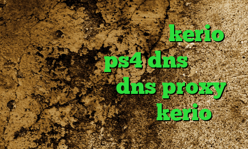 تیک تاک رقص دخترونه خرید kerio یک روزه پروکسی در ps4 dns برای رفع تحریم فورتنایت dns proxy چیست خرید اینترنتی kerio
