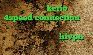 خرید فیلتر شکن kerio دانلود 4speed connection انتی فیلتر پرسرعت آنتی فیلتر گوگل کروم دانلود کانکشن هوشمند hivpn تبدیل اینترانت به اینترنت رایگان