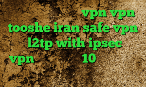 دانلود کانکشن زرین vpn vpn tooshe iran safe vpn خرید l2tp with ipsec خرید vpn برای ویندوز 10 اینستا بدون فیلتر