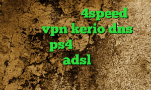 دانلود کانکشن کریو 4speed خرید فیلترشکن vpn kerio dns رفع تحریم برای ps4 سایت وی آی پی وی پی ان نصب کانکشن adsl فیلترشکن صدای امریکا اندروید