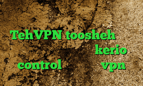 فیلترشکن فانوس برای ویندوز TehVPN toosheh وی پی ان از کشور مالزی خرید kerio control کریو میکر vpn