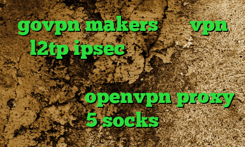 govpn makers خرید vpn l2tp ipsec باز کردن شبکه های اجتماعی با سرعت بالا آی پی کشور آمریکا کانکشن رایگان openvpn proxy 5 socks