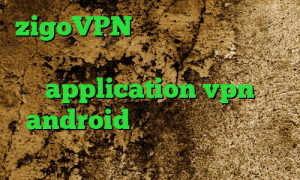 zigoVPN فیلترشکن قوی سامسونگ کاهش پینگ رایگان application vpn android کاهش پینگ ایکس باکس وان آموزش تبدیل اینترانت به اینترنت