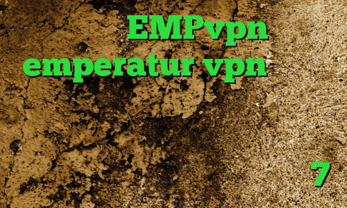 آدرس EMPvpn emperatur vpn دانلود آنتی فیلتر خوب وی پی ان از کشور امارات متحده عربی میکرز وی پی ان فیلتر شکن برای کامپیوتر ویندوز 7