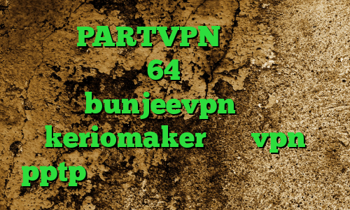 اکانت PARTVPN فیلترشکن برای ویندوز 64 بیتی اکانت bunjeevpn آدرس keriomaker خرید vpn pptp برای آیفون کاهش پینگ مودم زایکسل