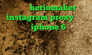 اکانت keriomaker instagram proxy فیلتر شکن برای iphone 6 تیک تاک ارسلان آنتی فیلتر جدید رایگان کاهش پینگ موبایل لجند