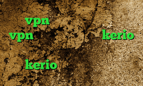 خرید vpn همراه با تست رایگان خرید vpn سایفون فروش اکانت kerio کانکشن صبا دانلود کانکشن فیلتر شکن kerio خرید آی پی تایوان