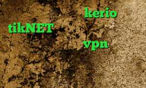 خرید فیلتر شکن kerio tikNET وی پی ان از کشور تایلند دانلود کانکشن ماهان vpn برنامه ی تیک تاک برای اندروید وی پی ان از کشور آذربایجان