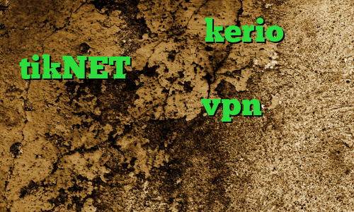 خرید فیلتر شکن kerio tikNET وی پی ان از کشور تایلند دانلود کانکشن ماهان vpn برنامه ی تیک تاک برای اندروید وی پی ان از کشور آذربایجان