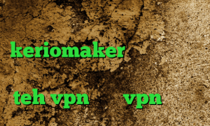 فیلترشکن جهت ورود به تلگرام دانلود keriomaker دانلود کانکشن کریو میکر آنتی فیلتر فری گیت سایت teh vpn خرید vpn ویندوز