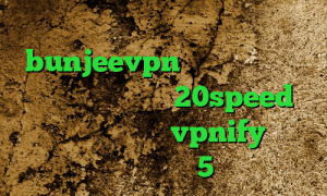 فیلترشکن و اینترنت bunjeevpn وی پی ان دانلود کانکشن فیلتر شکن 20speed فیلترشکن اندروید vpnify ساکس ارزان ساکس5