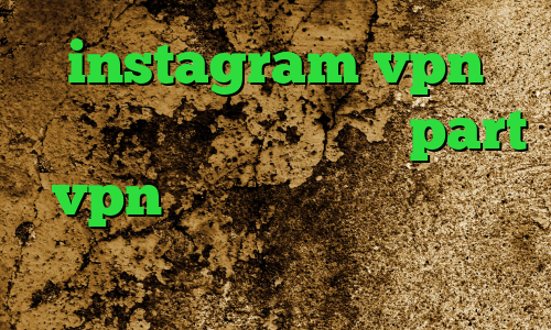 instagram vpn بهترین فیلتر شکن ا سایت part vpn ساکس۵ خرید آی پی گابن ایرانسل و فیلترشکن
