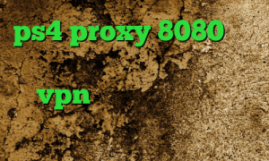ps4 proxy 8080 خرید کریو صبا تیک تاک دانلود خرید vpn ماهانه کانکشن نشدن اینترنت وی پی ان از کشور سورینام