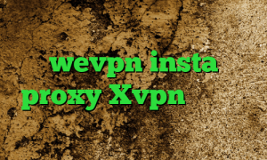 تست پینگ گیم دانلود wevpn insta proxy Xvpn وی پی ان برای تلگرام آی پی کشور انگلستان