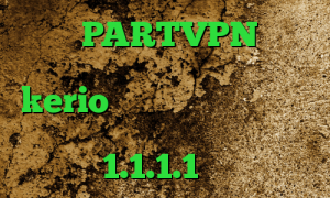 دانلود PARTVPN کانکشن کریو برای اندروید خرید سرویس kerio تیک تاک خارجی جدید وی پی ان از کشور پاپوآ گینه نو فیلترشکن 1.1.1.1 نسخه اندروید