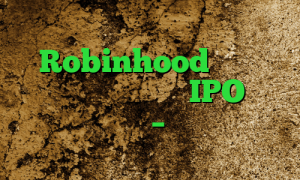 Robinhood گفت که برنامه ریزی محرمانه IPO را طی چند هفته – بلومبرگ