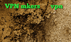 VPN mkers خرید vpn از درسانت دانلود کانکشن گیگا پروکسی برای اندروید کاهش پینگ پارس آنلاین دانلود کانکشن مدوکس وی پی ان از کشور جزایر سلیمان