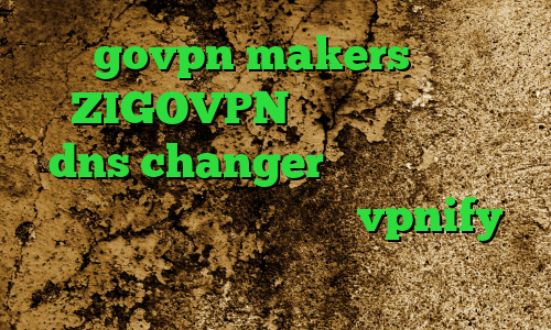govpn makers آدرس ZIGOVPN دانلود فیلتر شکن dns changer اندروید گیم های پینگ پنگ فیلترشکن اندروید vpnify اموزش تبدیل اینترانت به اینترنت