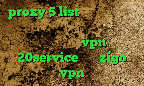 proxy 5 list وی پی ان از کشور بلژیک فیلترشکن سنجاب آنتی فیلتر برای ویندوز خرید vpn 20service سایت zigo vpn