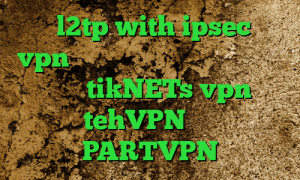 خرید l2tp with ipsec خرید vpn لینوکس فیلترشکن گوشی سامسونگ سایت tikNETs vpn tehVPN آدرس PARTVPN