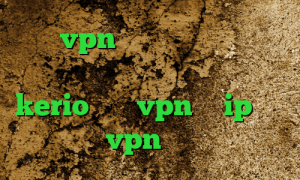 خرید vpn فعال طرزساختن کانکشن وی پی ان از کشور بلیز خرید کانکشن kerio خرید vpn با ip ثابت خرید vpn تک کاربره