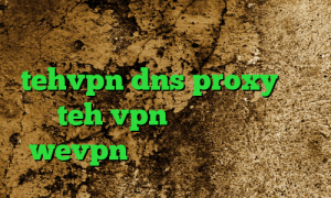 کانکشن صبا آدرس سایت وی پی ان tehvpn dns proxy چیست سایت teh vpn آدرس سایت وی پی ان wevpn برنامه ی تیک تاک چیست