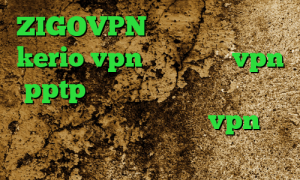 ZIGOVPN دانلود کانکشن جدید kerio vpn بانجی خرید vpn pptp برای اندروید پروکسی تبدیل اینترانت به اینترنت خرید vpn صبا نت