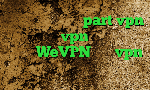 آدرس سایت وی پی ان part vpn خرید و فروش vpn ساکس۵ پراکسی تلگرام WeVPN خرید vpn یک ماهه