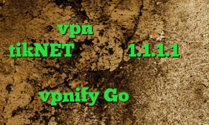 خرید vpn برای گوشی دانلود tikNET فیلترشکن 1.1.1.1 نسخه قدیمی فیلتر شکن سریع ت اپلیکیشن vpnify Go وی پی ان